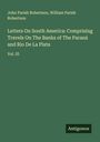 John Parish Robertson: Letters On South America: Comprising Travels On The Banks of The Paraná and Rio De La Plata, Buch