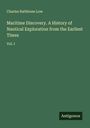 Charles Rathbone Low: Maritime Discovery. A History of Nautical Exploration from the Earliest Times, Buch