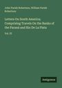 John Parish Robertson: Letters On South America; Comprising Travels On the Banks of the Paraná and Rio De La Plata, Buch