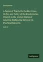 Anonymous: A Series of Tracts On the Doctrines, Order, and Polity of the Presbyterian Church In the United States of America: Embracing Several On Practical Subjects, Buch