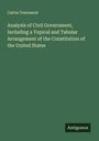 Calvin Townsend: Analysis of Civil Government, Including a Topical and Tabular Arrangement of the Constitution of the United States, Buch