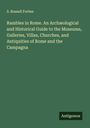 S. Russell Forbes: Rambles in Rome. An Archæological and Historical Guide to the Museums, Galleries, Villas, Churches, and Antiquities of Rome and the Campagna, Buch