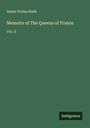 Annie Forbes Bush: Memoirs of The Queens of France, Buch