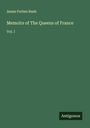 Annie Forbes Bush: Memoirs of The Queens of France, Buch