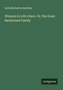 Arabella Burton Buckley: Winners in Life's Race. Or, the Great Backboned Family, Buch