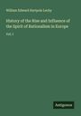 William Edward Hartpole Lecky: History of the Rise and Influence of the Spirit of Rationalism in Europe, Buch