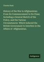 Charles Nash: History of the War in Affghanistan: From Its Commencement to Its Close; Including a General Sketch of the Policy, and the Various Circumstances Which Induced the British Government to Interfere in the Affairs of Affghanistan., Buch