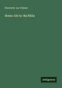 Henrietta Lee Palmer: Home-life in the Bible, Buch