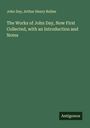 John Day: The Works of John Day, Now First Collected, with an Introduction and Notes, Buch