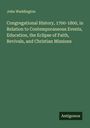 John Waddington: Congregational History, 1700-1800, in Relation to Contemporaneous Events, Education, the Eclipse of Faith, Revivals, and Christian Missions, Buch