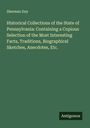 Sherman Day: Historical Collections of the State of Pennsylvania: Containing a Copious Selection of the Most Interesting Facts, Traditions, Biographical Sketches, Anecdotes, Etc., Buch
