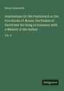 Henry Ainsworth: Annotations On the Pentateuch or the Five Books of Moses; the Psalms of David and the Song of Solomon: with a Memoir of the Author, Buch