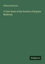William Robertson: A Text-Book of the Practice of Equine Medicine, Buch