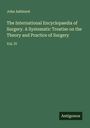 John Ashhurst: The International Encyclopaedia of Surgery. A Systematic Treatise on the Theory and Practice of Surgery, Buch