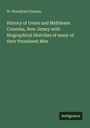 W. Woodford Clayton: History of Union and Middlesex Counties, New Jersey with Biographical Sketches of many of their Prominent Men, Buch
