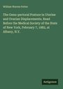 William Warren Potter: The Genu-pectoral Posture in Uterine and Ovarian Displacements. Read Before the Medical Society of the State of New York, February 7, 1882, at Albany, N.Y., Buch
