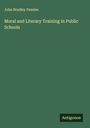 John Bradley Peaslee: Moral and Literary Training in Public Schools, Buch