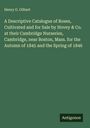 Henry G. Gilbert: A Descriptive Catalogue of Roses, Cultivated and for Sale by Hovey & Co. at their Cambridge Nurseries, Cambridge, near Boston, Mass. for the Autumn of 1845 and the Spring of 1846, Buch