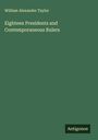 William Alexander Taylor: Eighteen Presidents and Contemporaneous Rulers, Buch