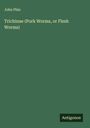John Phin: Trichinae (Pork Worms, or Flesh Worms), Buch