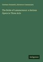 Gaetano Donizetti: The Bride of Lammermoor: a Serious Opera in Three Acts, Buch