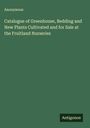 Anonymous: Catalogue of Greenhouse, Bedding and New Plants Cultivated and for Sale at the Fruitland Nurseries, Buch