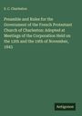 S. C. Charleston: Preamble and Rules for the Government of the French Protestant Church of Charleston: Adopted at Meetings of the Corporation Held on the 12th and the 19th of November, 1843, Buch
