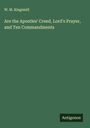 W. M. Kingsmill: Are the Apostles' Creed, Lord's Prayer, and Ten Commandments, Buch