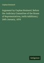 Cephas Brainerd: Argument by Cephas Brainerd. Before the Judiciary Committee of the House of Representatives, (with Additions,) 29th January, 1876, Buch