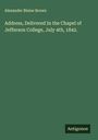 Alexander Blaine Brown: Address, Delivered In the Chapel of Jefferson College, July 4th, 1842., Buch