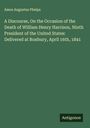 Amos Augustus Phelps: A Discourse, On the Occasion of the Death of William Henry Harrison, Ninth President of the United States: Delivered at Roxbury, April 16th, 1841, Buch