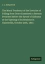 J. L. Kirkpatrick: The Moral Tendency of the Doctrine of Falling from Grace Examined: a Sermon Preached before the Synod of Alabama at the Opening of Its Sessions in Gainesville, October 24th, 1844, Buch