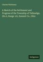 Charles Whittlesey: A Sketch of the Settlement and Progress of the Township of Tallmadge, (No.2, Range 10), Summit Co., Ohio, Buch