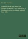 Robert Cecil Salisbury: Speeches of the Most Noble the Marquis of Salisbury, K.G., Delivered at Edinburgh on the 23rd, 24th, and 25th Nov. 1882, Buch