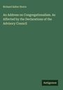 Richard Salter Storrs: An Address on Congregationalism. As Affected by the Declarations of the Advisory Council, Buch