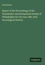 Anonymous: Report of the Proceedings of the Numismatic and Antiquarian Society of Philadelphia for the Year 1881 with Necrological Notices, Buch