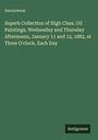 Anonymous: Superb Collection of High Class. Oil Paintings, Wednesday and Thursday Afternoons, January 11 and 12, 1882, at Three O'clock, Each Day, Buch