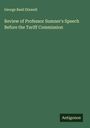 George Basil Dixwell: Review of Professor Sumner's Speech Before the Tariff Commission, Buch