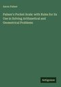 Aaron Palmer: Palmer's Pocket Scale: with Rules for its Use in Solving Arithmetical and Geometrical Problems, Buch