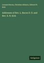 Leonard Bacon: Addresses of Rev. L. Bacon D. D. and Rev. E. N. Kirk, Buch