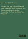 James Plaisted Wilde Penzance: Arches Court. The Folkestone Ritual Case. Judgment of the Right Hon. Lord Penzance, with an Appendix Containing the "Representation" and "Answer", Buch
