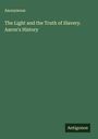 Anonymous: The Light and the Truth of Slavery. Aaron's History, Buch