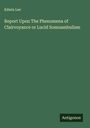 Edwin Lee: Report Upon The Phenomena of Clairvoyance or Lucid Somnambulism, Buch