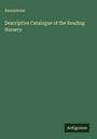 Anonymous: Descriptive Catalogue of the Reading Nursery, Buch