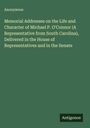 Anonymous: Memorial Addresses on the Life and Character of Michael P. O'Connor (A Representative from South Carolina), Delivered in the House of Representatives and in the Senate, Buch