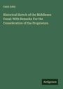 Caleb Eddy: Historical Sketch of the Middlesex Canal: With Remarks For the Consideration of the Proprietors, Buch