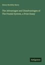 Henry Boothby Barry: The Advantages and Disadvantages of The Feudal System, a Prize Essay, Buch