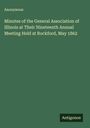 Anonymous: Minutes of the General Association of Illinois at Their Nineteenth Annual Meeting Held at Rockford, May 1862, Buch