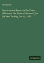 Anonymous: Tenth Annual Report of the Town Officers of the Town of Norwood, for the Year Ending, Jan 31, 1882, Buch