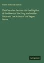 Walter Holbrook Gaskell: The Croonian Lecture. On the Rhythm of the Heart of the Frog, and on the Nature of the Action of the Vagus Nerve., Buch